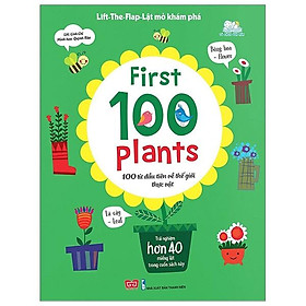 Sách Tương Tác - Lift-The-Flap - First 100 Plants - 100 Từ Đầu Tiên Về Thế Giới Thực Vật (Tái Bản)