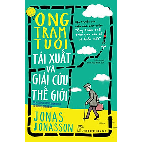 Ông Trăm Tuổi Tái Xuất Và Giải Cứu Thế Giới - TRE