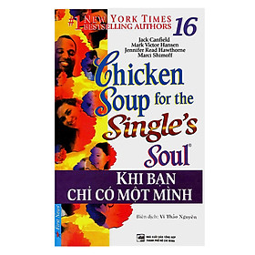 Chicken Soup For The Soul 16 - Khi Bạn Chỉ Có Một Mình (Tái Bản)