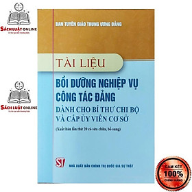 Hình ảnh Sách - Tài liệu bồi dưỡng nghiệp vụ công tác Đảng dành cho bí thư chi bộ và cấp ủy viên cơ sở (Xuất bản lần thứ 20...)