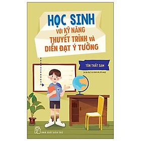 Học Sinh Với Kỹ Năng Thuyết Trình Và Diễn Đạt Ý Tưởng