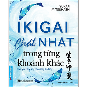 IKIGAI - Chất Nhật Trong Từng Khoảnh Khắc