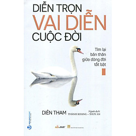 Diễn Trọn Vai Diễn Cuộc Đời