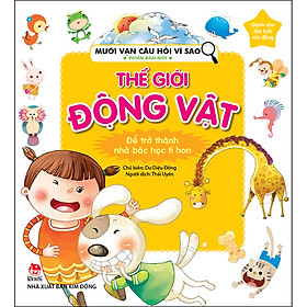 Sách Mười Vạn Câu Hỏi Vì Sao Phiên Bản Mới: Thế Giới Động Vật