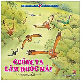 Cuộc sống tươi đẹp - học cách dũng cảm: chúng ta làm được mà!