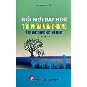 Đôi Mới Dạy Học Tác Phẩm Văn Chương Ở Trường Trung Học Phổ Thông