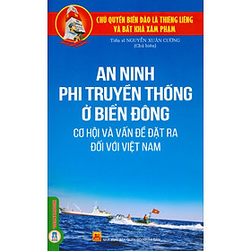 An Ninh Phi Truyền Thống Ở Biển Đông - Cơ Hội Và Vấn Đề Đặt Ra Đối Với Việt Nam - An An