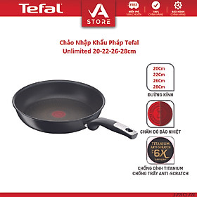 Chảo chiên Tefal Unlimited size 20, 22, 26, 28cm - Hàng Chính Hãng