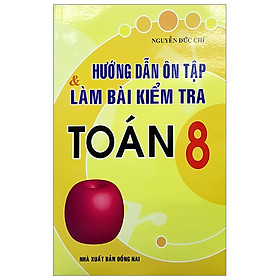 Hướng Dẫn Ôn Tập Và Làm Bài Kiểm Tra Toán 8