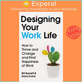 Sách - Designing Your Work Life : How to Thrive and Change and Find Happiness at by Bill Burnett (UK edition, paperback)