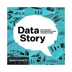 Nơi bán DataStory: Explain Data and Inspire Action Through Story - Giá Từ -1đ