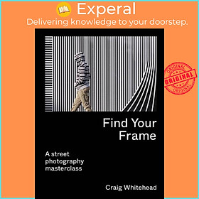 Sách - Find Your Frame - A Street Photography Masterclass by Craig Whitehead (UK edition, paperback)