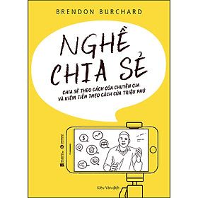 Nơi bán Nghề Chia Sẻ - Chia Sẻ Theo Cách Của Chuyên Gia Và Kiếm Tiền Theo Cách Của Triệu Phú (Tái Bản 2020) - Giá Từ -1đ