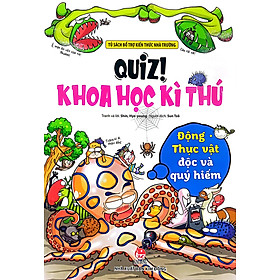 Sách Comic - Quiz! Khoa Học Kì Thú - Quiz! Khoa Học Kì Thú: Động Thực Vật Độc Và Quý Hiếm