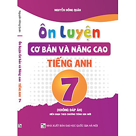 Ôn luyện Cơ bản và Nâng cao Tiếng Anh 7 (Không đáp án)