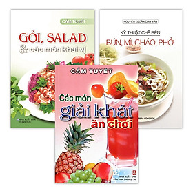 [Download Sách] Sách - Gỏi Salad Các Món Khai Vị - Các Món Giải Khát Ăn Chơi - Kỹ Thuật Chế Biến Bún, Mì, Cháo, Phở (Bộ 3 Cuốn)