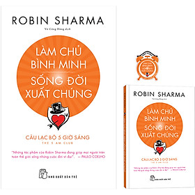 Hình ảnh Làm Chủ Bình Minh - Sống Đời Xuất Chúng - CLB 5 Giờ Sáng (Robin Sharma) (Quà Tặng Kèm Theo Phiên Bản Đầu Tiên: 01 Sổ Tay Biến IQ Thành Tài Sản + 01 Sticker Câu Lạc Bộ 5 Giờ Sáng - Số Lượng Quà Tặng Có Hạn)