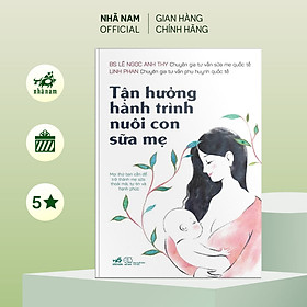 Hình ảnh Sách - Tận hưởng hành trình nuôi con sữa mẹ - Nhã Nam Official