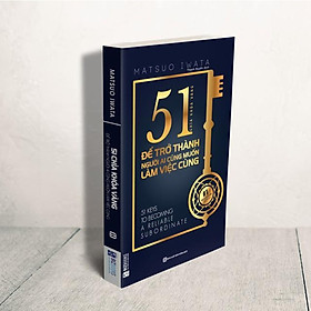 51 Chìa Khóa Vàng Để Trở Thành Người Ai Cũng Muốn Làm Việc Cùng ( TẶNG Kèm Bút Nhiều Màu Sắc LH)