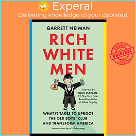 Sách - Rich White Men : What It Takes to Uproot the Old Boys' Club and Transform America by  (UK edition, paperback)