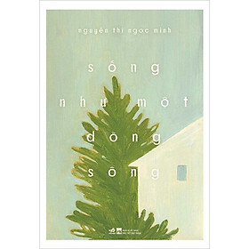 Sống Như Một Dòng Sông