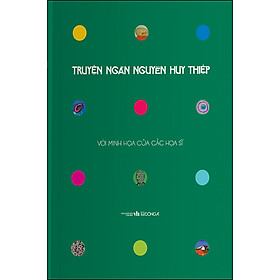 [Download Sách] Truyện Ngắn Nguyễn Huy Thiệp (Bìa Cứng) - Ấn Bản Kỷ Niệm 70 Năm Ngày Sinh Tác Giả - Với Minh Họa Của Các Họa Sĩ (Tái Bản - Bìa Xanh)