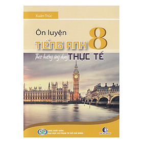 [Download Sách] Ôn Luyện Tiếng Anh Lớp 8 Theo Hướng Ứng Dụng Thực Tế