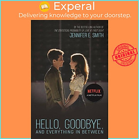 Sách - Hello, Goodbye, and Everything in Between - the perfect romantic rea by Jennifer E. Smith (UK edition, paperback)