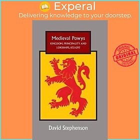 Sách - Medieval Powys : Kingdom, Principality and Lordships, 1132-1293 by David Stephenson (UK edition, hardcover)