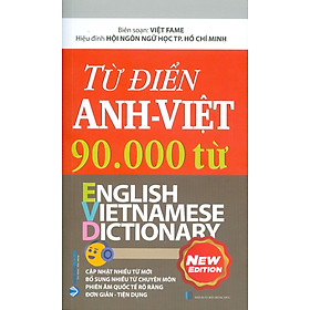 Từ điển Anh - Việt 90.000 từ - Biên soạn: Việt Fame ; Hiệu đính: Hội ngôn ngữ học TP. Hồ Chí Minh
