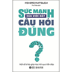 Hình ảnh sách Sức Mạnh Của Việc Đặt Câu Hỏi Đúng (Tái Bản)