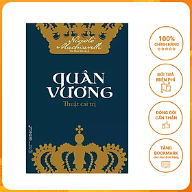 Quân Vương- Cuốn Sách Gối Đầu Giường Của Rất Nhiều Thế Hệ Chính Trị Gia Và Nhà Lãnh Đạo Trên Thế Giới