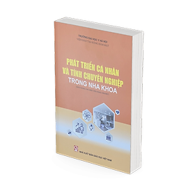 Phát triển cá nhân và tính chuyên nghiệp trong nha khoa (Sách dùng cho Sinh viên Răng hàm mặt) - Cổ Viên