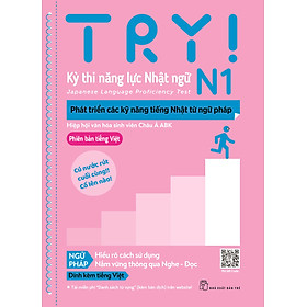 Ảnh bìa Try! Thi Năng Lực Nhật Ngữ N1 - Phát Triển Các Kỹ Năng Tiếng Nhật Từ Ngữ Pháp