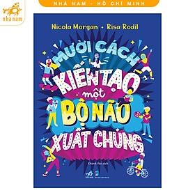Sách - Mười cách kiến tạo một bộ não xuất chúng (Nhã Nam HCM)