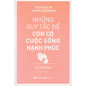Những quy tắc để con có cuộc sống hạnh phúc