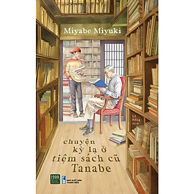 Chuyện Kỳ Lạ Ở Tiệm Sách Cũ Tanabe - Bản Quyền