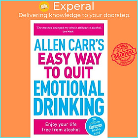 Sách - Allen Carr's Easy Way to Quit Emotional Drinking - Enjoy your life free fro by John Dicey (UK edition, paperback)
