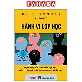 Hành Vi Lớp Học - Một Hướng Dẫn Thực Hành Dạy Học, Quản Lý Hành Vi Và Hỗ Trợ Đồng Nghiệp Hiệu Quả