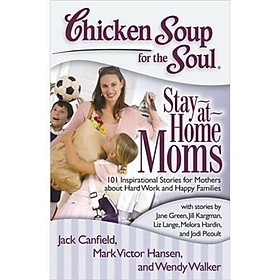 Chicken Soup for the Soul: Stay-at-Home Moms