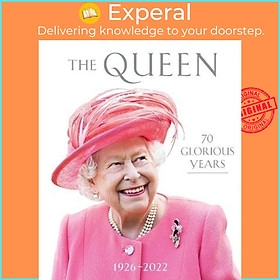 Sách - The Queen: 70 Glorious Years : 1926-2022 by  (UK edition, hardcover)
