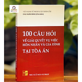 100 câu hỏi về giải quyết vụ việc hôn nhân và gia đình tại tòa án