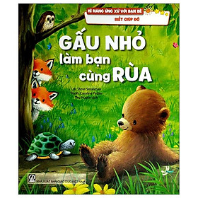 Kĩ Năng Ứng Xử Với Bạn Bè - Biết Giúp Đỡ - Gấu Nhỏ Làm Bạn Cùng Rùa