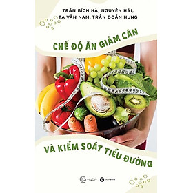 Chế Độ Ăn Giảm Cân Và Kiểm Soát Tiểu Đường