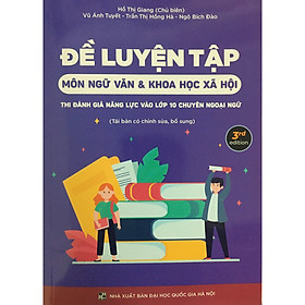 [Download Sách] Đề Luyện Tập Môn Ngữ Văn Và Khoa Học Xã Hội Thi Đánh Giá Năng Lực Vào 10 Chuyên Ngoại Ngữ (Tái bản)