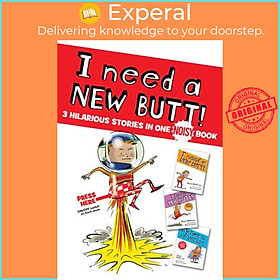 Sách - I Need a New Butt!, I Broke My Butt!, My Butt Is So Noisy! : 3 Hilarious Stories in  by Dawn Mcmillan (hardcover)