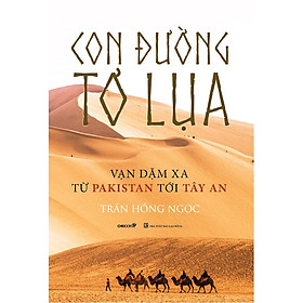 Con đường tơ lụa - vạn dặm xa từ pakistan tới tây an