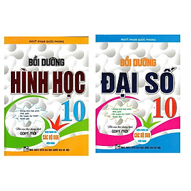 COMBO BỒI DƯỠNG ĐẠI SỐ + HÌNH HỌC 10 (BIÊN SOẠN THEO CHƯƠNG TRÌNH GDPT MỚI)