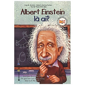 [Download Sách] Bộ Sách Chân Dung Những Người Làm Thay Đổi Thế Giới – Albert Einstein Là Ai? (Tái Bản 2018)