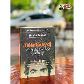 (Tủ sách Khoa học khám phá – Tái bản lần thứ 2 năm 2022) THIÊN TÀI KỲ DỊ VÀ ĐỘT PHÁ TOÁN HỌC CỦA THẾ KỶ –  Masha Gessen – Phạm Văn Thiều, Phạm Thu Hằng dịch – Nxb Trẻ (bìa mềm)